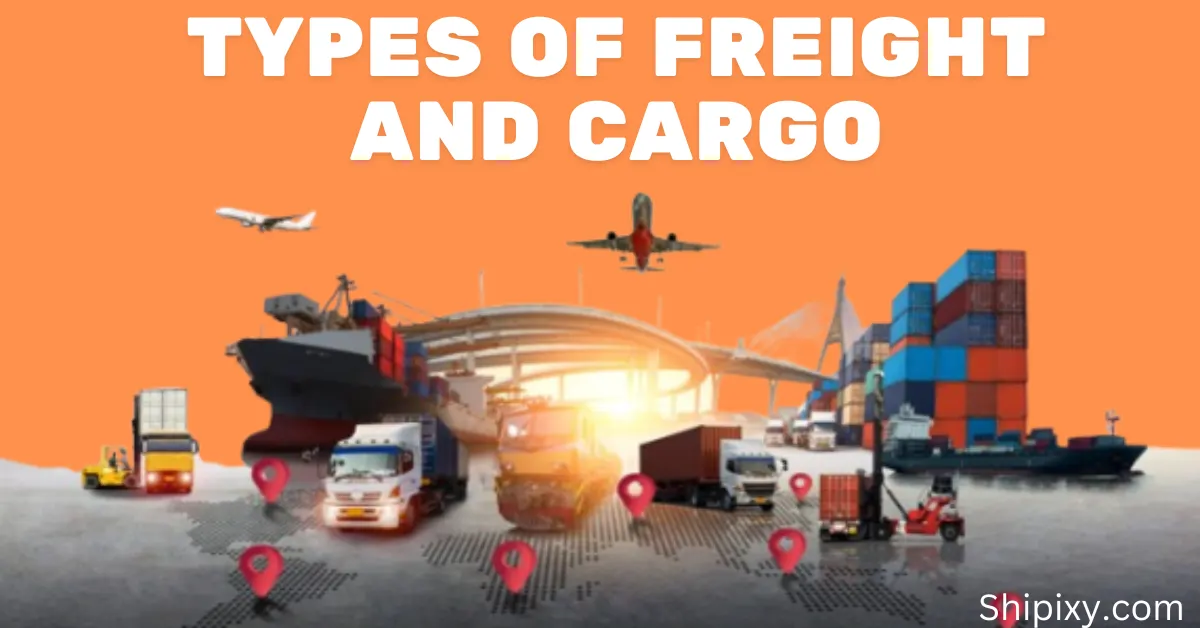 Types of Freight and Cargo: A Complete Guide to Shipping Options