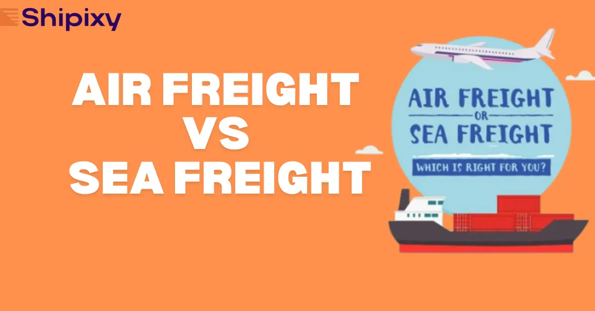 Air Freight vs Sea Freight: Which One is Better For Shipment